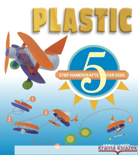 Plastic: 5-Step Handicrafts for Kids Anna Llimos 9780764358708 Schiffer Publishing