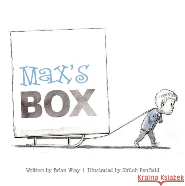 Max's Box: Letting Go of Negative Feelings Brian Wray Shiloh Penfield 9780764358791 Schiffer Kids