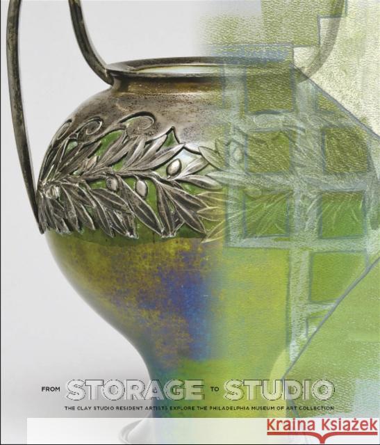 From Storage to Studio: The Clay Studio Resident Artists Explore the Philadelphia Museum of Art Collection The Clay Studio                          Jennifer A. Zwilling 9780764358845 Schiffer Publishing