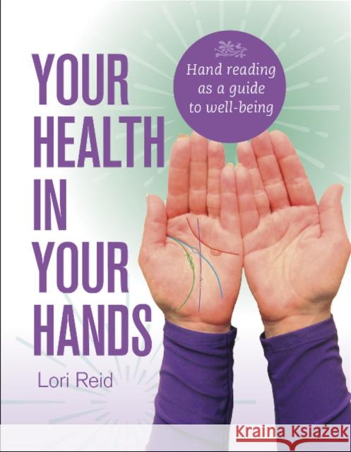 Your Health in Your Hands: Hand Reading as a Guide to Well-Being Reid, Lori 9780764358852 Red Feather