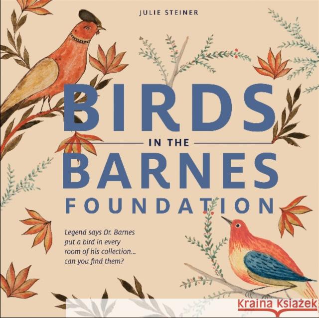 Birds in the Barnes Foundation Julie Steiner 9780764359057 Schiffer Publishing