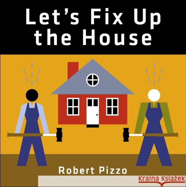 Let's Fix Up the House Robert Pizzo 9780764359132 Schiffer Kids