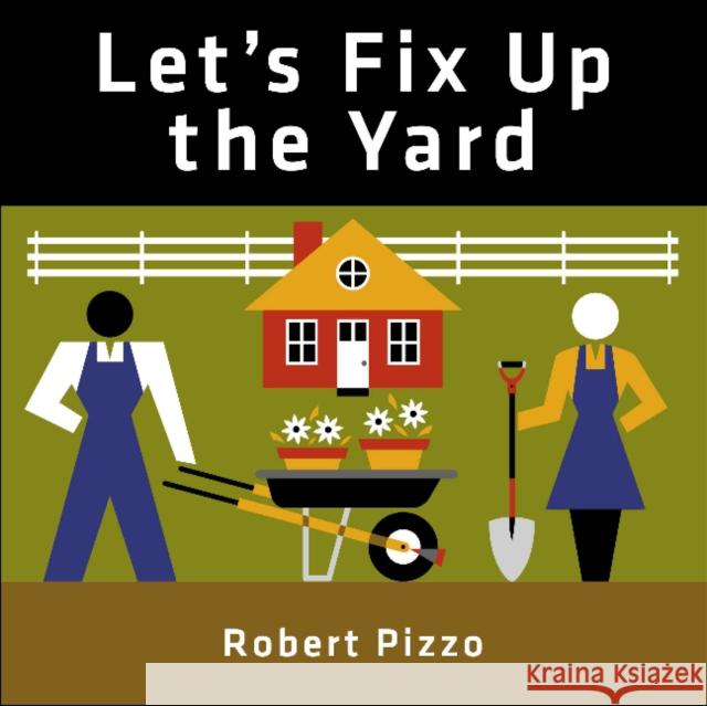 Let's Fix Up the Yard Robert Pizzo 9780764359156 Schiffer Kids