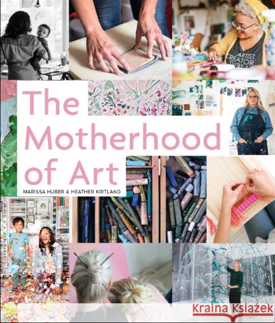 The Motherhood of Art Marissa Huber Heather Kirtland 9780764359187 Schiffer Publishing