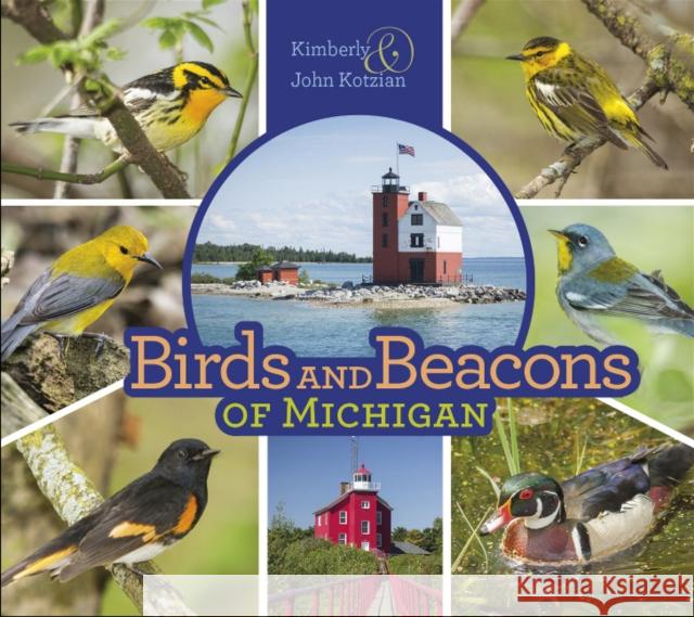 Birds and Beacons of Michigan Kimberly Kotzian John Kotzian 9780764359262 Schiffer Publishing