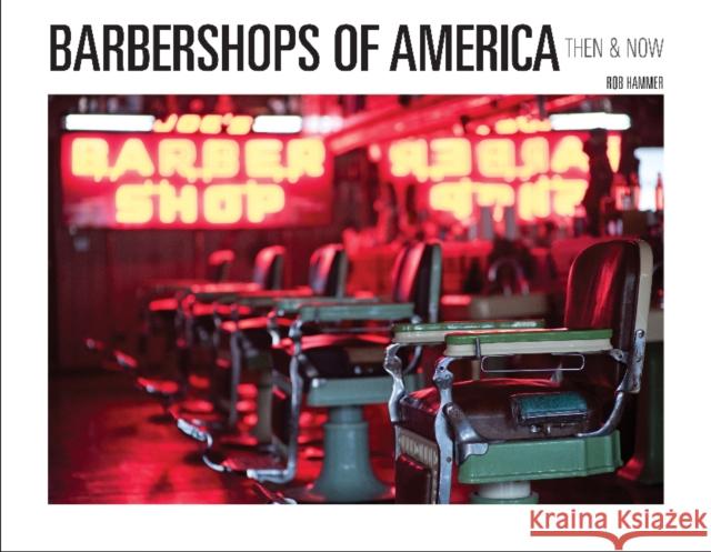 Barbershops of America: Then and Now Rob Hammer 9780764359286 Schiffer Publishing