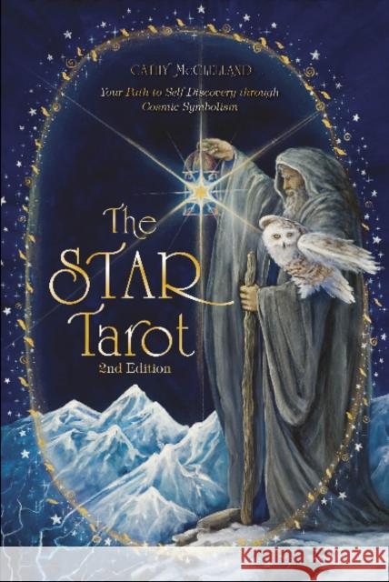 The Star Tarot: Your Path to Self-Discovery Through Cosmic Symbolism Cathy McClelland 9780764359507