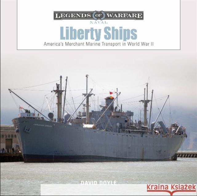 Liberty Ships: America's Merchant Marine Transport in World War II David Doyle 9780764359590 Schiffer Publishing