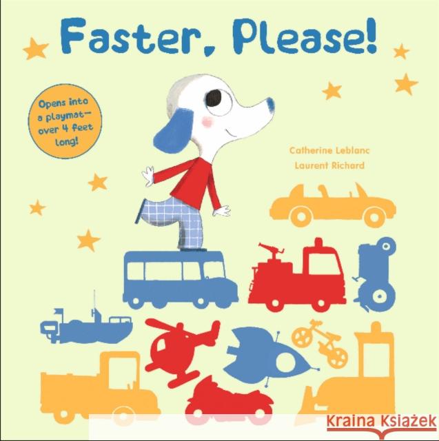 Faster, Please!: Vehicles on the Go Laurent Richard Catherine LeBlanc 9780764360329