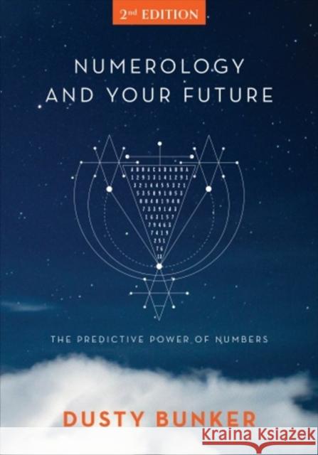 Numerology and Your Future, 2nd Edition: The Predictive Power of Numbers Dusty Bunker 9780764360350 Red Feather