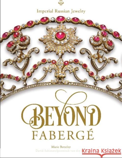 Beyond Faberge: Imperial Russian Jewelry David Schimmelpenninck van der Oye 9780764360435 Schiffer Publishing