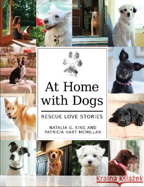At Home with Dogs: Rescue Love Stories Patricia Hart McMillan Natalia King 9780764360466