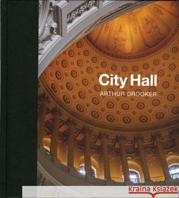 City Hall: Masterpieces of American Civic Architecture Drooker, Arthur 9780764360497 Schiffer Publishing