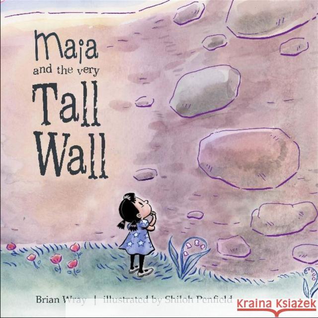 Maia and the Very Tall Wall Brian Wray Shiloh Penfield 9780764360800 Schiffer Kids