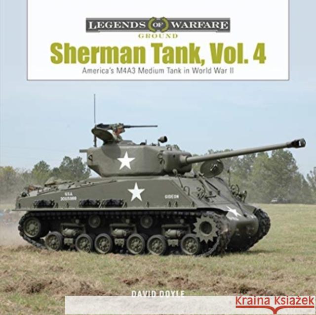 Sherman Tank, Vol. 4: The M4a3 Medium Tank in World War II and Korea David Doyle 9780764361425 Schiffer Publishing