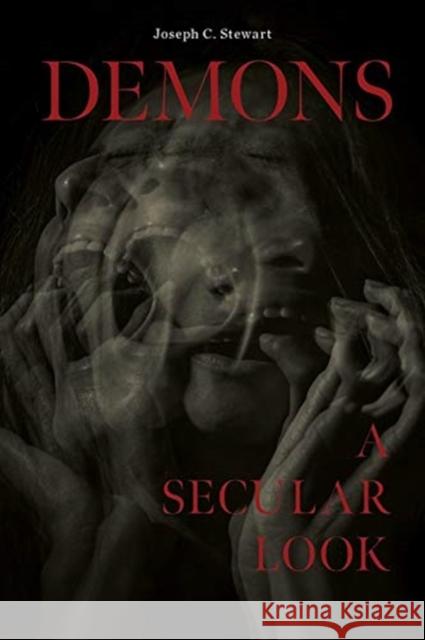 Demons: A Secular Look Joseph C. Stewart 9780764361456 Schiffer Publishing