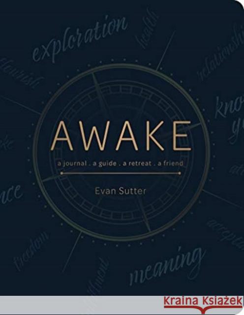 Awake: A Journal, a Guide, a Retreat, a Friend Sutter, Evan 9780764361760