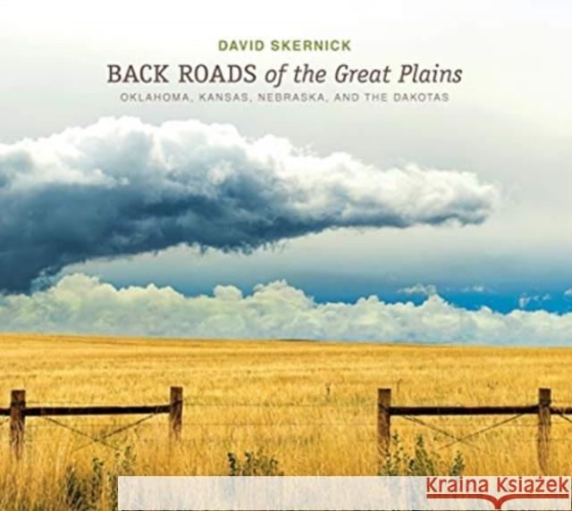 Back Roads of the Great Plains: Oklahoma, Kansas, Nebraska, and the Dakotas David Skernick 9780764361869 Schiffer Publishing