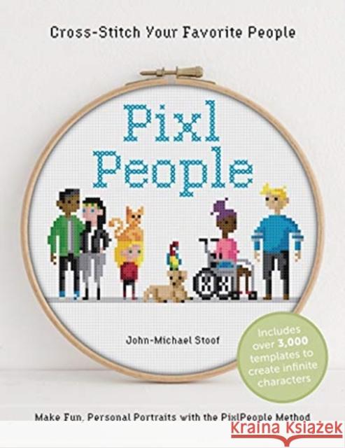 Pixlpeople: Cross-Stitch Your Favorite People Stoof, John-Michael 9780764361913