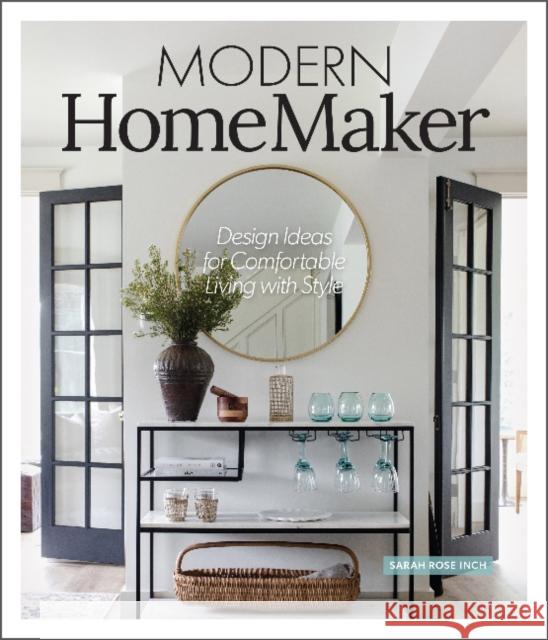 Modern Homemaker: Creative Ideas for Stylish Living Inch, Sarah Rose 9780764362057 Better Day Books