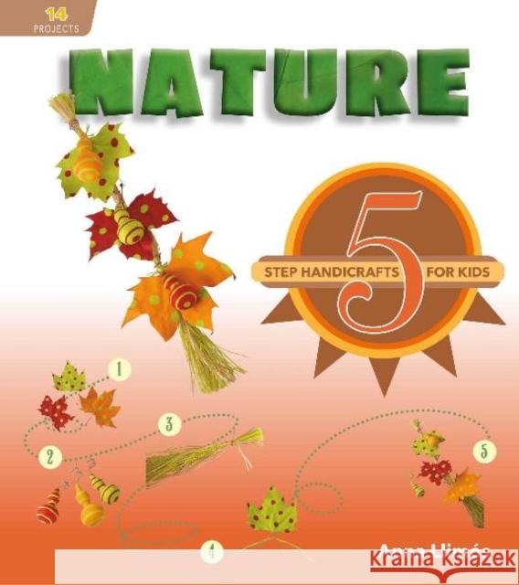 Nature: 5-Step Handicrafts for Kids Llim 9780764362163 Schiffer Kids