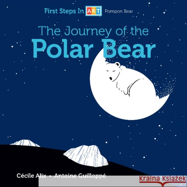 The Journey of the Polar Bear C Alix Antoine Guillopp 9780764362279 Schiffer Kids