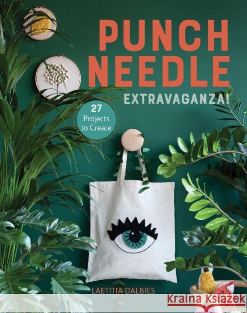 Punch Needle Extravaganza!: 27 Projects to Create Laetitia Dalbies 9780764362583 Schiffer Publishing