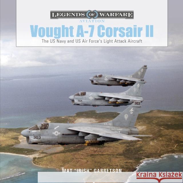 Vought A-7 Corsair II: The US Navy and Us Air Force's Light Attack Aircraft Mat 