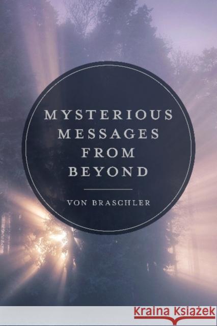 Mysterious Messages from Beyond Von Braschler 9780764362866