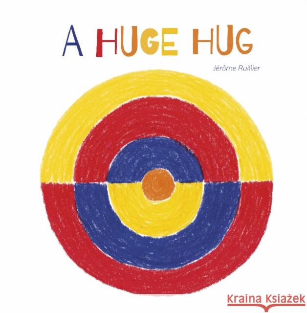 A Huge Hug: Understanding and Embracing Why Families Change J Ruillier 9780764363290 Schiffer Kids