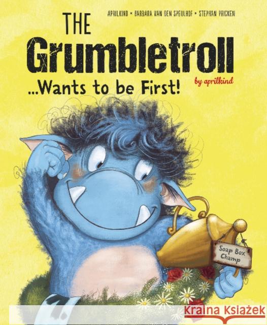 The Grumbletroll . . . Wants to Be First! Aprilkind                                Barbara Va Stephan Pricken 9780764363351 Schiffer Kids