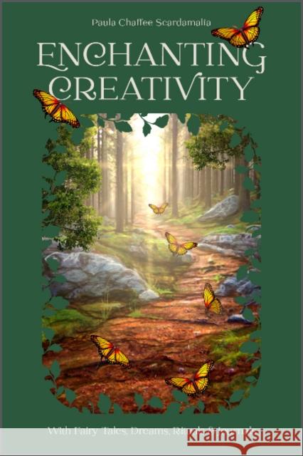 Enchanting Creativity: How Fairy Tales, Dreams, Rituals & Journaling Can Awaken Your Creative Self Paula Scardamalia 9780764363757 Red Feather