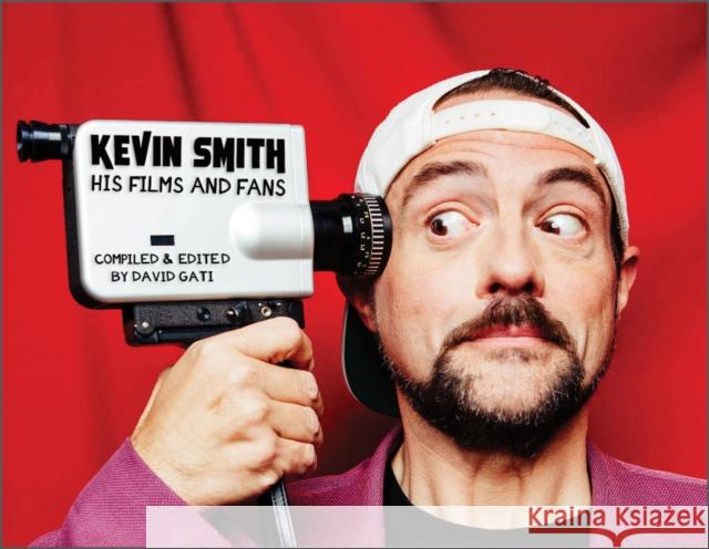 Kevin Smith: His Films and Fans David Gati 9780764363931 Schiffer Publishing