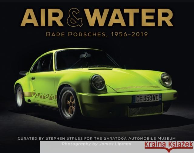 Air & Water: Rare Porsches, 1956–2019 Saratoga Automobile Museum 9780764364167 Schiffer Publishing Ltd