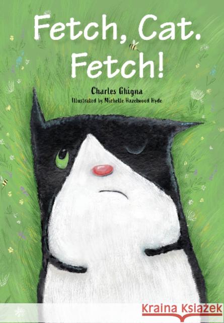 Fetch, Cat. Fetch! Charles Ghigna Michelle Hazelwood Hyde 9780764364600