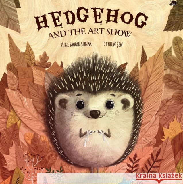 Hedgehog and the Art Show  Sunar Ceyhun Şen 9780764364617 Schiffer Kids