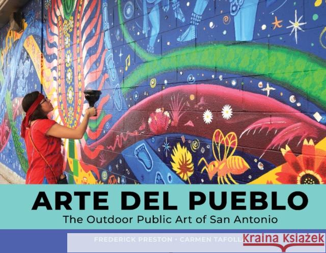 Arte del Pueblo: The Outdoor Public Art of San Antonio FREDERICK PRESTON 9780764364686 GAZELLE BOOK SERVICES