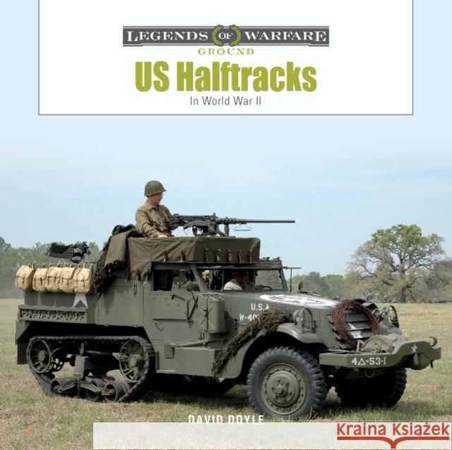 US Half-Tracks: In World War II David Doyle 9780764364891 Schiffer Publishing Ltd