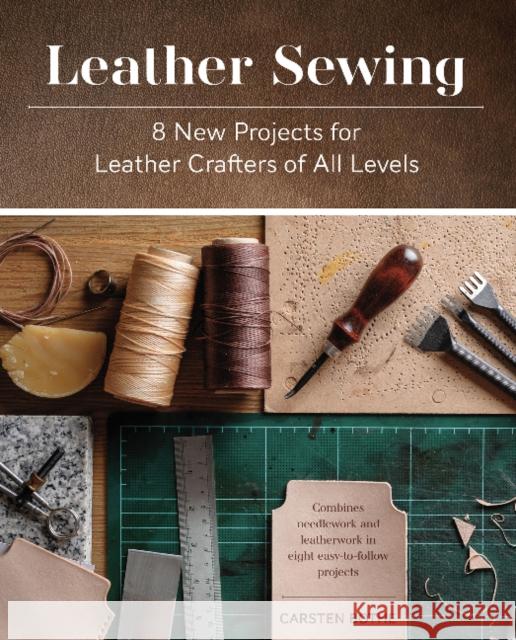 Leather Sewing: 8 New Projects for Leather Crafters of All Levels Bothe, Carsten 9780764364990