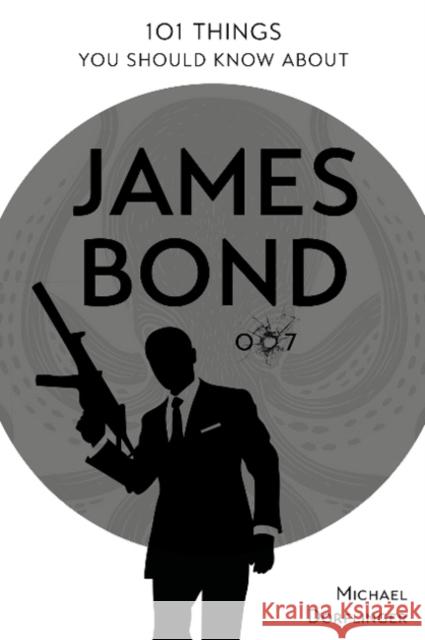 101 Things You Should Know about James Bond 007 Michael Dorflinger 9780764365171
