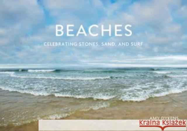 Beaches: Celebrating Stones, Sand, and Surf Amy Dykens 9780764365850 Schiffer Publishing Ltd