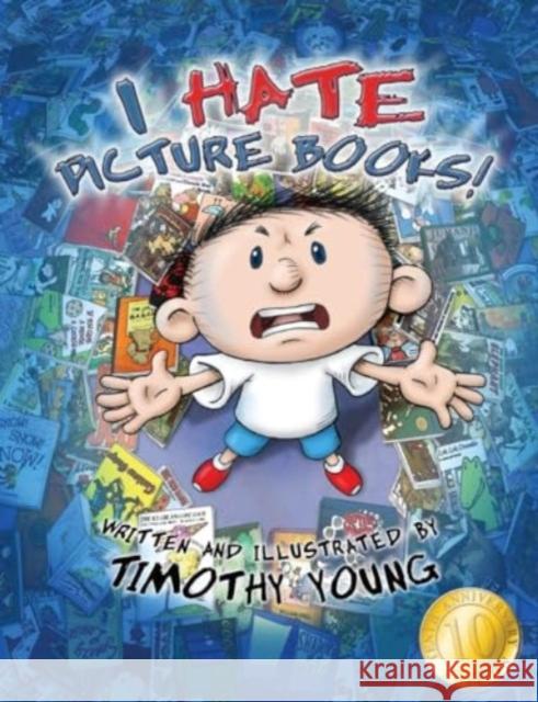 I Hate Picture Books!: 10th-Anniversary Edition Timothy Young 9780764366635 Schiffer Kids