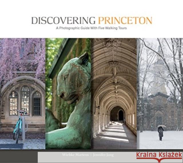 Discovering Princeton: A Photographic Guide with Five Walking Tours Jennifer Jang 9780764366758