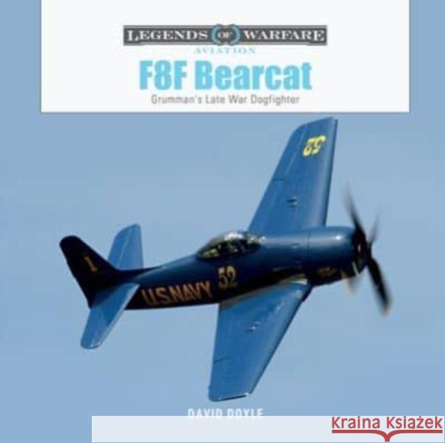 F8F Bearcat: Grumman's Late-War Dogfighter David Doyle 9780764367014 Schiffer Publishing Ltd