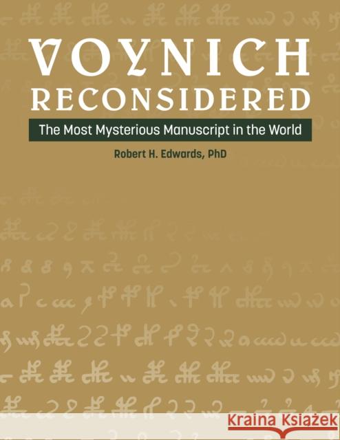 Voynich Reconsidered: The Most Mysterious Manuscript in the World Robert H. Edwards 9780764367496 Schiffer Publishing Ltd