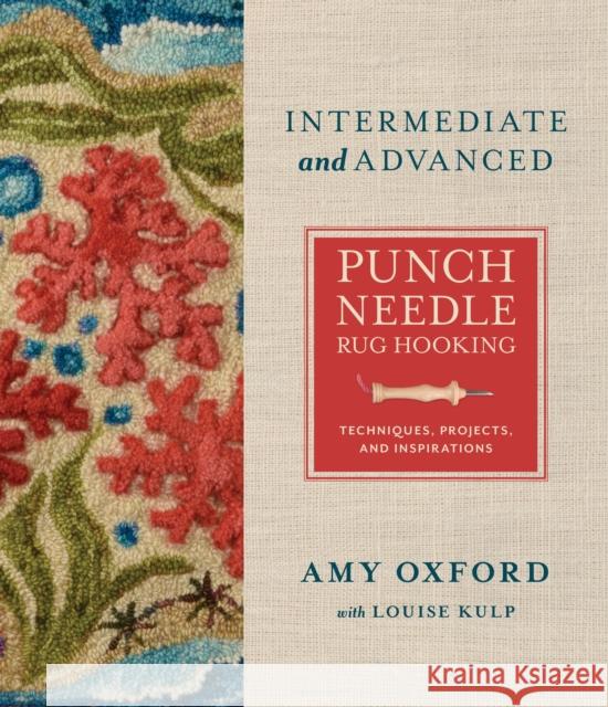 Intermediate & Advanced Punch Needle Rug Hooking: Techniques, Projects, and Inspirations Amy Oxford 9780764367571 Schiffer Publishing Ltd