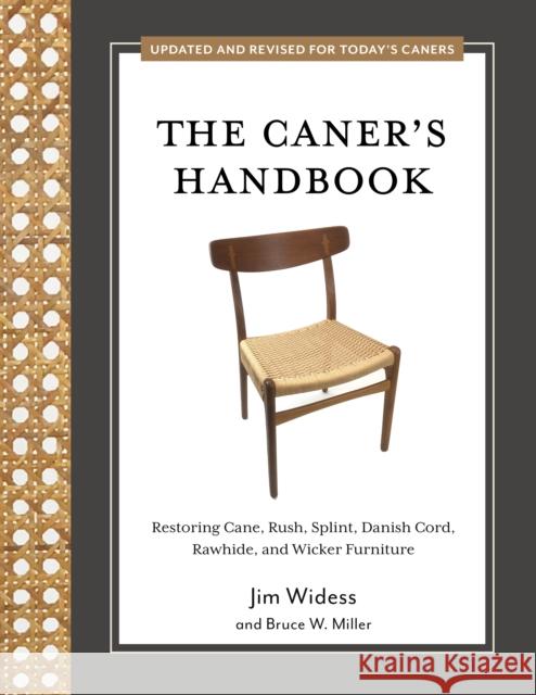 The Caner's Handbook: Restoring Cane, Rush, Splint, Danish Cord, Rawhide, and Wicker Furniture Bruce W. Miller 9780764367632