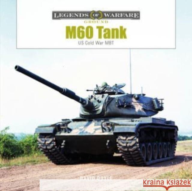 M60 Tank: US Cold War MBT David Doyle 9780764367816 Schiffer Publishing Ltd