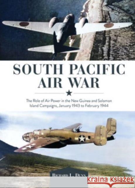 South Pacific Air War Richard Dunn 9780764367878 Schiffer Publishing Ltd