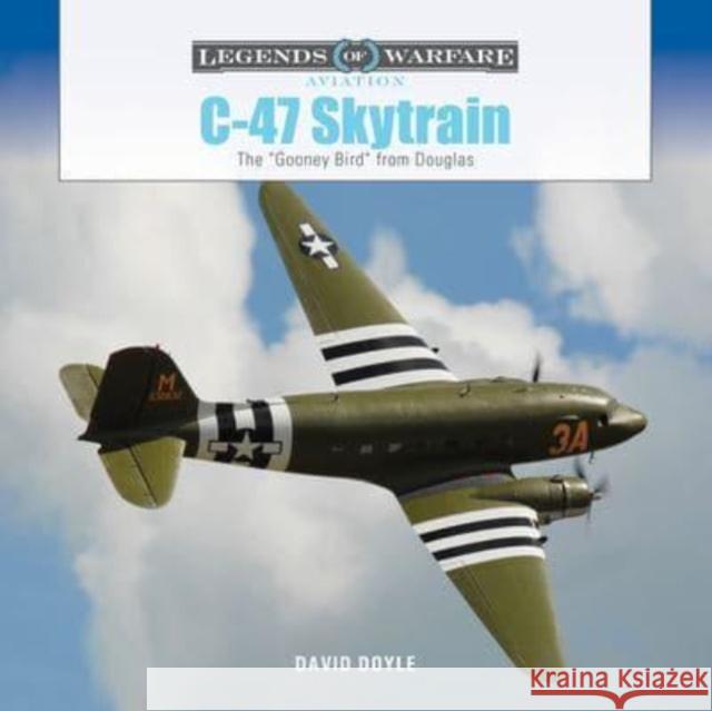 C-47 Skytrain David Doyle 9780764367908 Schiffer Publishing Ltd